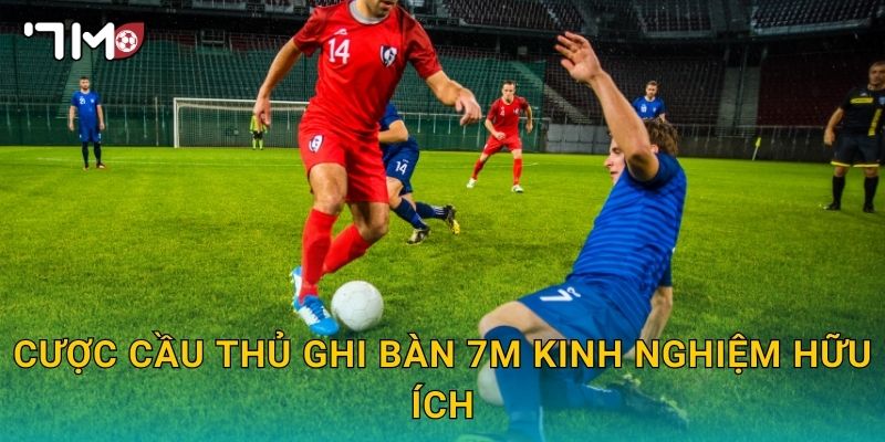 Cược cầu thủ ghi bàn 7m kinh nghiệm hữu ích