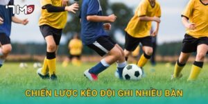 chiến lược kèo đội ghi nhiều bàn 7m và bí quyết thành công