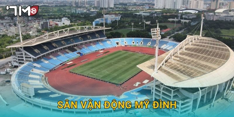 Sân vận động Mỹ Đình và những thông tin nổi bật từ 7m