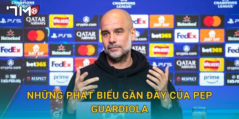 Những phát biểu gần đây của Pep Guardiola